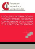 fiscalidad internacional y competitividad: cuestiones controverti das de la norma y la práctica españolas-9788415529323 fiscalidad internacional y competitividad: cuestiones controverti das de la norma y la práctica españolas-9788415529323