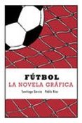 futbol-santiago garcia-pablo rios-9788415685623 futbol-santiago garcia-pablo rios-9788415685623