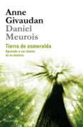 tierra de esmeralda: aprende a ser dueño de tu destino-anne givaudan-daniel meurois-givaudan-9788415864523 tierra de esmeralda: aprende a ser dueño de tu destino-anne givaudan-daniel meurois-givaudan-9788415864523