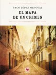 el mapa de un crimen (ebook)-paco lopez mengual-9788415893523 el mapa de un crimen (ebook)-paco lopez mengual-9788415893523