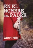 en el nombre del padre-gerri hill-9788415899723 en el nombre del padre-gerri hill-9788415899723