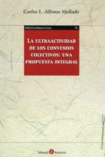 la ultraactividad de los convenios colectivos: una propuesta integral-carlos l. alfonso mellado-9788415923923 la ultraactividad de los convenios colectivos: una propuesta integral-carlos l. alfonso mellado-9788415923923