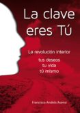 la clave eres tú (ebook)-francisco andres asensi-9788416091423 la clave eres tú (ebook)-francisco andres asensi-9788416091423