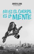 no es el cuerpo, es la mente (ebook)-javier illana garcia-9788416253623 no es el cuerpo, es la mente (ebook)-javier illana garcia-9788416253623