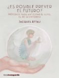 ¿es posible prever el futuro?-jacques attali-9788416372423 ¿es posible prever el futuro?-jacques attali-9788416372423