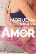la enfermedad del amor-moruena estringana-9788416384723 la enfermedad del amor-moruena estringana-9788416384723