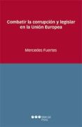 combatir la corrupcion y legislar en la union europea-mercedes fuertes-9788416402823 combatir la corrupcion y legislar en la union europea-mercedes fuertes-9788416402823