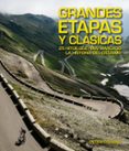 grandes etapas y clasicas: 25 hitos que han marcado la historia del ciclismo-peter cossins-9788416489923 grandes etapas y clasicas: 25 hitos que han marcado la historia del ciclismo-peter cossins-9788416489923