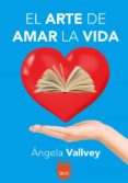el arte de amar la vida-angela vallvey arevalo-9788416523023 el arte de amar la vida-angela vallvey arevalo-9788416523023