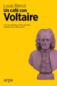un cafe con voltaire: conversaciones con los grandes espiritus de la ilustracion-louis beriot-9788416601523 un cafe con voltaire: conversaciones con los grandes espiritus de la ilustracion-louis beriot-9788416601523