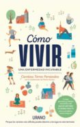 como vivir una enfermedad incurable: porque los caminos dificiles pueden llevarte a los lugares mas hermosos-carolina torres fernandez-montse barderi-9788416720323 como vivir una enfermedad incurable: porque los caminos dificiles pueden llevarte a los lugares mas hermosos-carolina torres fernandez-montse barderi-9788416720323