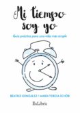mi tiempo soy yo. guía práctica para una vida más simple-9788416848423 mi tiempo soy yo. guía práctica para una vida más simple-9788416848423