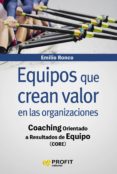 equipos que crean valor en las organizaciones: coaching orientado a resultados de equipo-emilio ronco baquedano-9788416904723 equipos que crean valor en las organizaciones: coaching orientado a resultados de equipo-emilio ronco baquedano-9788416904723