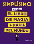 simplisimo: el libro de magia mas facil del mundo-9788416984923 simplisimo: el libro de magia mas facil del mundo-9788416984923