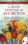 la rueda medicinal del ayurveda: maxima salud y energia para tu cuerpo, mente y espiritu-michelle s. fondin-9788417030223 la rueda medicinal del ayurveda: maxima salud y energia para tu cuerpo, mente y espiritu-michelle s. fondin-9788417030223