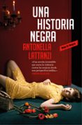 una historia negra-antonella lattanzi-9788417125523 una historia negra-antonella lattanzi-9788417125523