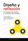 diseño y reflexion: el cambio del diseño y el diseño del cambio-m. pilar lópez, ignacio manchado, eduardo sanz, rosana (eds.) biel-9788417358723 diseño y reflexion: el cambio del diseño y el diseño del cambio-m. pilar lópez, ignacio manchado, eduardo sanz, rosana (eds.) biel-9788417358723