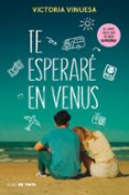Libros en línea para descarga gratuita TE ESPERARÉ EN VENUS RTF (Spanish Edition) de VICTORIA VINUESA