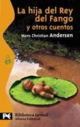 la hija del rey del fango y otros cuentos-hans christian andersen-9788420658223 la hija del rey del fango y otros cuentos-hans christian andersen-9788420658223