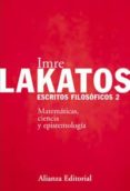escritos filosoficos, 2: matematicas, ciencia y epistemologia-imre lakatos-9788420687223 escritos filosoficos, 2: matematicas, ciencia y epistemologia-imre lakatos-9788420687223