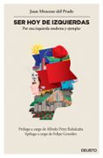 ser hoy de izquierdas: por una izquierda moderna y ejemplar-juan moscoso del prado-9788423418923 ser hoy de izquierdas: por una izquierda moderna y ejemplar-juan moscoso del prado-9788423418923