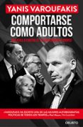 comportarse como adultos: mi batalla contra el establishment europeo-yanis varoufakis-9788423425723 comportarse como adultos: mi batalla contra el establishment europeo-yanis varoufakis-9788423425723