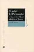 el poder del parlamento: congreso y politicas publicas en españa-lynn m. maurer-9788425914423 el poder del parlamento: congreso y politicas publicas en españa-lynn m. maurer-9788425914423