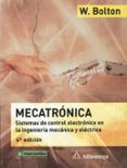 mecatronica: sistemas de control electronico en la ingenieria mec anica y electrica (4ª ed.)-w.f. bolton-9788426716323 mecatronica: sistemas de control electronico en la ingenieria mec anica y electrica (4ª ed.)-w.f. bolton-9788426716323