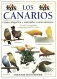 los canarios: como alojarlos y cuidarlso correctamente-michael monthofer-9788428211123 los canarios: como alojarlos y cuidarlso correctamente-michael monthofer-9788428211123