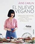 el nuevo vegano: grandes recetas, consejos utiles y trucos sencillos-aine carlin-9788428216623 el nuevo vegano: grandes recetas, consejos utiles y trucos sencillos-aine carlin-9788428216623