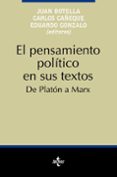 el pensamiento politico en sus textos: de platon a marx-carlos cañeque-juan botella corral-eduardo gonzalo-9788430925223 el pensamiento politico en sus textos: de platon a marx-carlos cañeque-juan botella corral-eduardo gonzalo-9788430925223