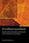 el celibato sacerdotal: espiritualidad, disciplina y formacion de las vocaciones al sacerdocio (2ª ed.)-juan luis lorda-9788431326623 el celibato sacerdotal: espiritualidad, disciplina y formacion de las vocaciones al sacerdocio (2ª ed.)-juan luis lorda-9788431326623