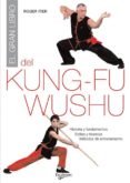 el gran libro del kung fu wushu: historia y fundamentos; estilos y tecnicas; metos de entrenamiento-roger itier-9788431533823 el gran libro del kung fu wushu: historia y fundamentos; estilos y tecnicas; metos de entrenamiento-roger itier-9788431533823