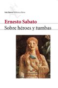 sobre heroes y tumbas-ernesto sabato-9788432207723 sobre heroes y tumbas-ernesto sabato-9788432207723