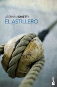 el astillero-juan carlos onetti-9788432250323 el astillero-juan carlos onetti-9788432250323