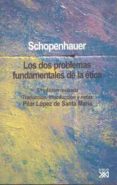 los dos problemas fundamentales de la etica (3ª ed.)-arthur schopenhauer-9788432312823 los dos problemas fundamentales de la etica (3ª ed.)-arthur schopenhauer-9788432312823