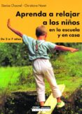 aprender a relajar a los niños en la escuela y en casa: de 2 a 7 años-denise chauvel-christiane noret-9788432915123 aprender a relajar a los niños en la escuela y en casa: de 2 a 7 años-denise chauvel-christiane noret-9788432915123