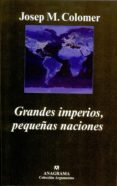 grandes imperios pequeñas naciones-josep m. colomer-9788433962423 grandes imperios pequeñas naciones-josep m. colomer-9788433962423