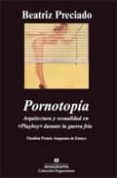 pornotopia: arquitectura y sexualidad en playboy durante la guerr a fria (finalista premio anagrama ensayo)-beatriz preciado-9788433963123 pornotopia: arquitectura y sexualidad en playboy durante la guerr a fria (finalista premio anagrama ensayo)-beatriz preciado-9788433963123