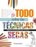 todo sobre las tecnicas secas: manual imprescindible para el arti sta-9788434226623 todo sobre las tecnicas secas: manual imprescindible para el arti sta-9788434226623