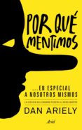por que mentimos en especial a nosotros mismos-dan ariely-9788434405523 por que mentimos en especial a nosotros mismos-dan ariely-9788434405523