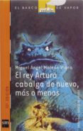 el rey arturo cabalga de nuevo-miguel angel moleon viana-9788434870123 el rey arturo cabalga de nuevo-miguel angel moleon viana-9788434870123