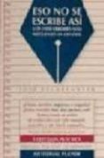 eso no se escribe asi: los 1000 errores mas frecuentes en español (4ª ed.)-jose escarpanter-9788435907323 eso no se escribe asi: los 1000 errores mas frecuentes en español (4ª ed.)-jose escarpanter-9788435907323