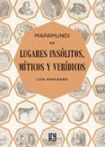 mapamundi de lugares insolitos, miticos y veridicos-luis pancorbo-9788437507323 mapamundi de lugares insolitos, miticos y veridicos-luis pancorbo-9788437507323