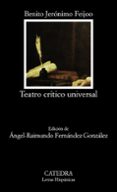 teatro critico universal (4ª ed.)-benito jeronimo feijoo-9788437602523 teatro critico universal (4ª ed.)-benito jeronimo feijoo-9788437602523
