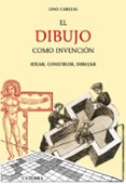 el dibujo como invencion: idear, construir, dibujar-lino cabezas-9788437624723 el dibujo como invencion: idear, construir, dibujar-lino cabezas-9788437624723