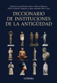 diccionario de instituciones de la antigüedad-federico lara peinado-javier cabrero piquero-9788437626123 diccionario de instituciones de la antigüedad-federico lara peinado-javier cabrero piquero-9788437626123