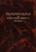 siete libros sobre la musica: francisco salinas-ismael fernandez de la cuesta-francisco salinas-9788438100523 siete libros sobre la musica: francisco salinas-ismael fernandez de la cuesta-francisco salinas-9788438100523