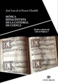 música renacentista de la catedral de cuenca-jose luis de la fuente charfole-9788438105023 música renacentista de la catedral de cuenca-jose luis de la fuente charfole-9788438105023