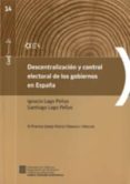 descentralizacion y control electoral de los gobiernos en españa-ignacio lago peñas-santiago lago peñas-9788439387923 descentralizacion y control electoral de los gobiernos en españa ignacio lago peñas santiago lago peñas 9788439387923